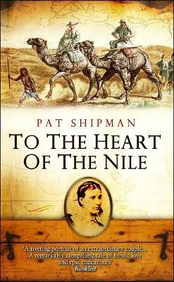 To The Heart Of The Nile - Pat Shipman - cover