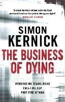 The Business of Dying: (Dennis Milne: book 1): an explosive and gripping page-turner of a thriller from bestselling author Simon Kernick