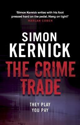 The Crime Trade: (Tina Boyd: 1): the gritty and jaw-clenching thriller from Simon Kernick, the bestselling master of the genre - Simon Kernick - cover