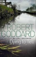 Dying To Tell - Robert Goddard - cover
