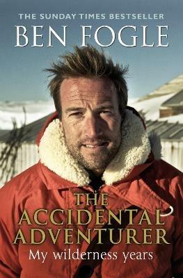 The Accidental Adventurer - Ben Fogle - cover