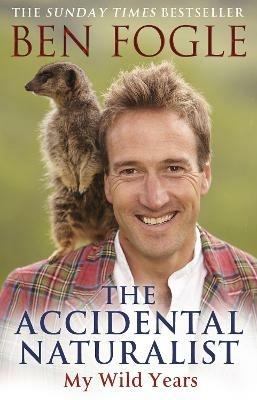 The Accidental Naturalist - Ben Fogle - cover