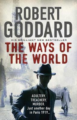The Ways of the World: (The Wide World - James Maxted 1) - Robert Goddard - cover