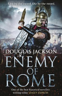 Enemy of Rome: (Gaius Valerius Verrens 5):  Bravery and brutality at the heart of a Roman Empire in the throes of a bloody civil war - Douglas Jackson - cover