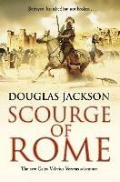 Scourge of Rome: (Gaius Valerius Verrens 6): a compelling and gripping Roman adventure that will have you hooked to the very last page - Douglas Jackson - cover