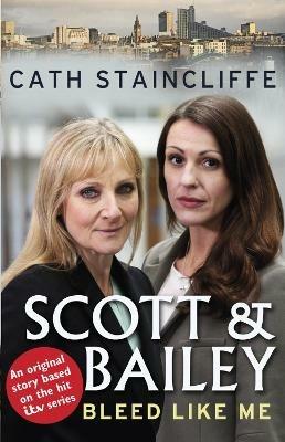 Bleed Like Me: Scott & Bailey series 2 - Cath Staincliffe - cover