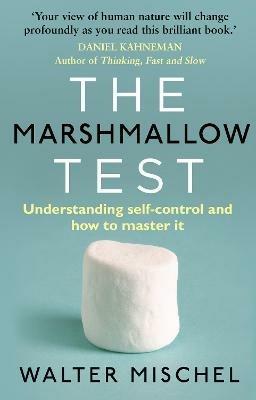 The Marshmallow Test: Understanding Self-control and How To Master It - Walter Mischel - cover