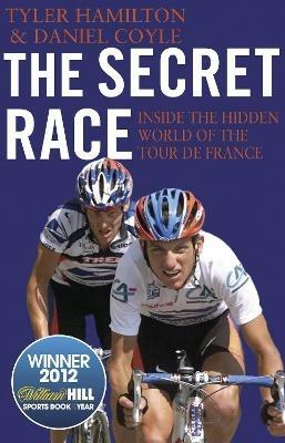 The Secret Race: Inside the Hidden World of the Tour de France: Doping, Cover-ups, and Winning at All Costs - Daniel Coyle,Tyler Hamilton - cover