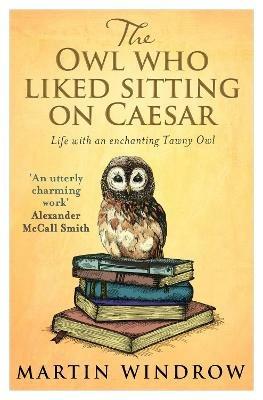 The Owl Who Liked Sitting on Caesar - Martin Windrow - cover