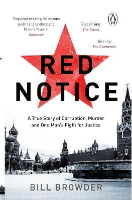Red Notice: A True Story of Corruption, Murder and how I became Putin's no. 1 enemy - Bill Browder - cover