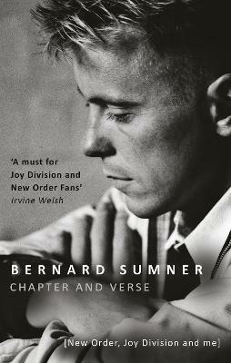 Chapter and Verse - New Order, Joy Division and Me - Bernard Sumner - cover