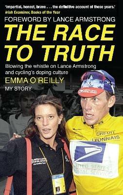 The Race to Truth: Blowing the whistle on Lance Armstrong and cycling's doping culture - Emma O'Reilly - cover