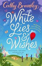 White Lies and Wishes: A funny and heartwarming rom-com from the Sunday Times bestselling author of The Summer that Changed Us