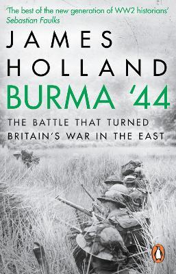 Burma '44: The Battle That Turned Britain's War in the East - James Holland - cover