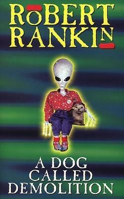 A Dog Called Demolition - Robert Rankin - cover