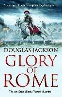 Glory of Rome: (Gaius Valerius Verrens 8): Roman Britain is brought to life in this action-packed historical adventure - Douglas Jackson - cover