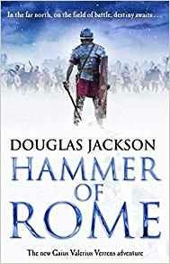 Hammer of Rome: (Gaius Valerius Verrens 9): A thrilling and dramatic historical adventure that conjures up Roman Britain perfectly - Douglas Jackson - cover