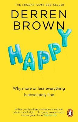 Happy: Why More or Less Everything is Absolutely Fine - Derren Brown - cover