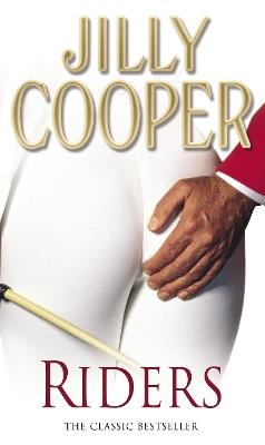 Riders: Jilly Cooper’s sensational classic from the Sunday Times bestseller - Jilly Cooper - cover
