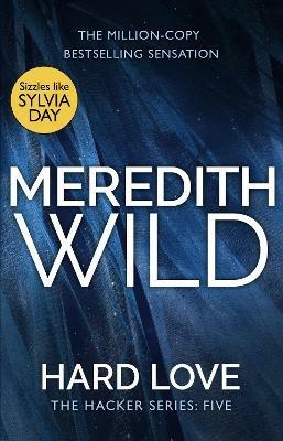 Hard Love: (The Hacker Series, Book 5) - Meredith Wild - cover