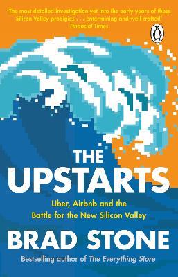 The Upstarts: Uber, Airbnb and the Battle for the New Silicon Valley - Brad Stone - cover