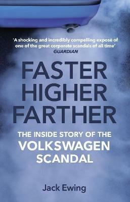 Faster, Higher, Farther: The Inside Story of the Volkswagen Scandal - Jack Ewing - cover