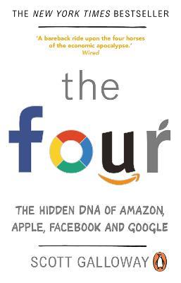The Four: The Hidden DNA of Amazon, Apple, Facebook and Google - Scott Galloway - cover