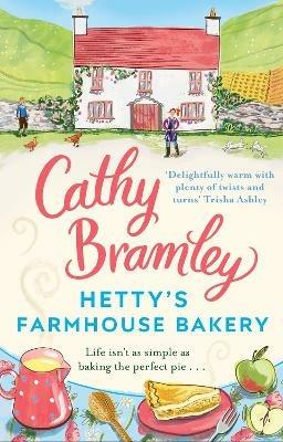 Hetty's Farmhouse Bakery: The perfect feel-good read from the Sunday Times bestselling author - Cathy Bramley - cover