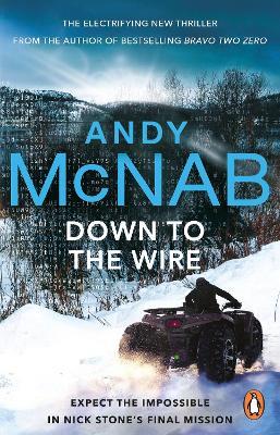 Down to the Wire: The unmissable new Nick Stone thriller for 2022 from the bestselling author of Bravo Two Zero (Nick Stone, Book 21) - Andy McNab - cover