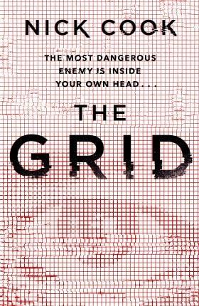 The Grid: 'A stunning thriller’ Terry Hayes, author of I AM PILGRIM - Nick Cook - cover