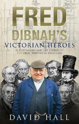 Fred Dibnah's Victorian Heroes - David Hall - cover