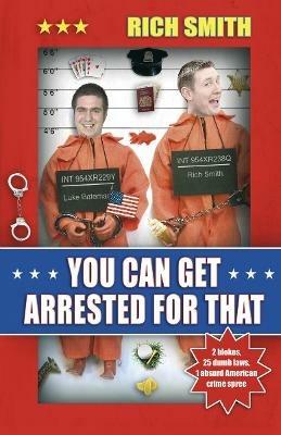 You Can Get Arrested For That - Rich Smith - cover