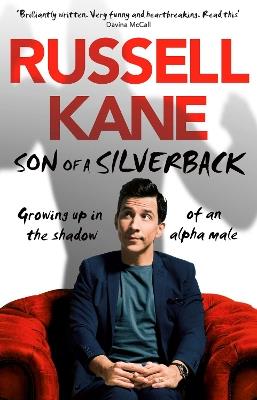 Son of a Silverback: Growing Up in the Shadow of an Alpha Male - Russell Kane - cover