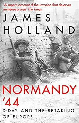 Normandy '44: D-Day and the Battle for France - James Holland - cover