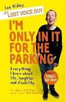 I'm Only In It for the Parking: Everything I know about life, laughter and disability - Lost Voice Guy,Lee Ridley - cover