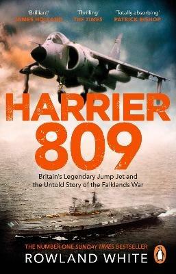 Harrier 809: Britain's Legendary Jump Jet and the Untold Story of the Falklands War - Rowland White - cover