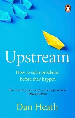 Upstream: How to solve problems before they happen - Dan Heath - cover