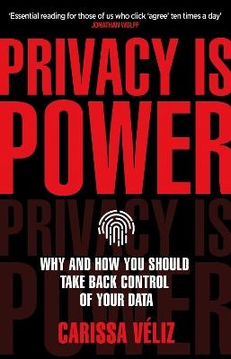 Privacy is Power: Why and How You Should Take Back Control of Your Data - Carissa Veliz - cover