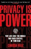 Privacy is Power: Why and How You Should Take Back Control of Your Data - Carissa Veliz - cover