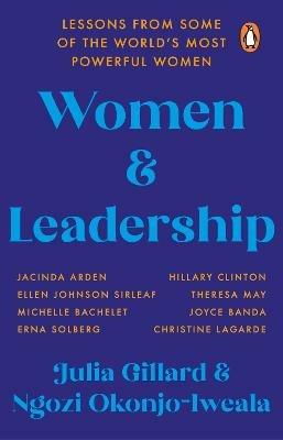 Women and Leadership: Lessons from some of the world's most powerful women - Julia Gillard,Ngozi Okonjo-Iweala - cover
