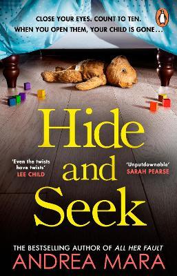 Hide and Seek: The unmissable new crime thriller from the top ten Sunday Times bestselling author of All Her Fault - Andrea Mara - cover
