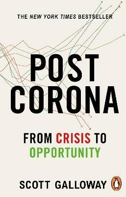 Post Corona: From Crisis to Opportunity - Scott Galloway - cover