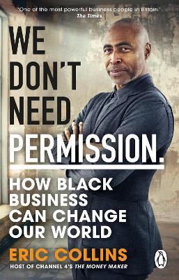 We Don't Need Permission: How black business can change our world - Eric Collins - cover