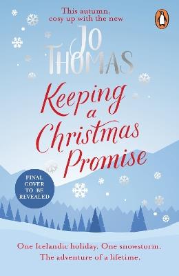 Keeping a Christmas Promise: Escape to Iceland with the most feel-good and uplifting Christmas romance of 2022 - Jo Thomas - cover