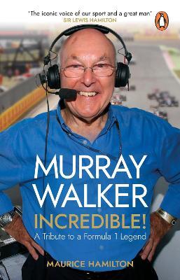 Murray Walker: Incredible!: A Tribute to a Formula 1 Legend - Maurice Hamilton - cover