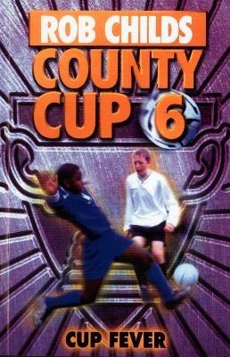 County Cup (6): Cup Fever - Rob Childs - cover
