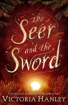 The Seer And The Sword - Victoria Hanley - cover