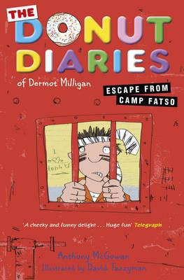 The Donut Diaries: Escape from Camp Fatso: Book Three - Dermot Milligan,Anthony McGowan - cover