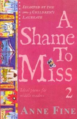 A Shame To Miss Poetry Collection 2 - Anne Fine - cover