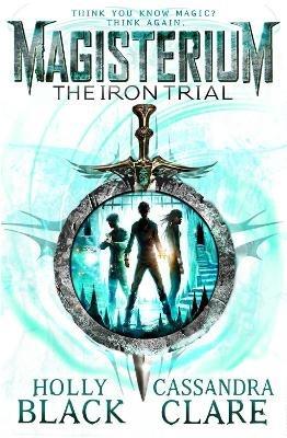 Magisterium: The Iron Trial - Cassandra Clare,Holly Black - cover
